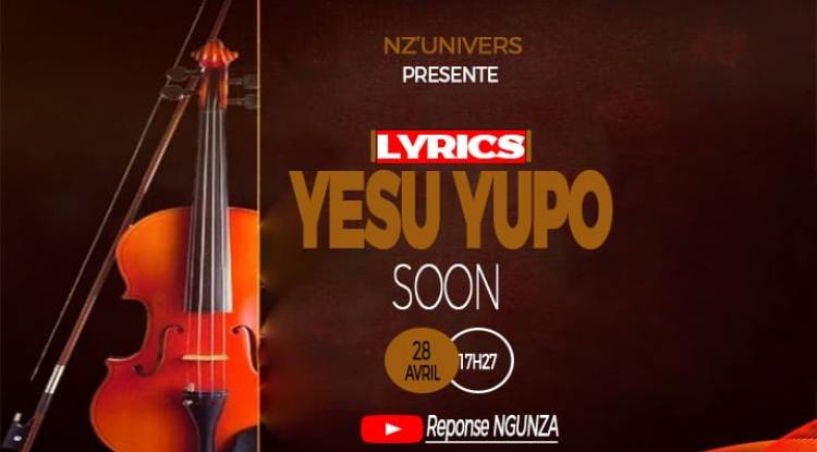 Yesu Yupo, le nouveau cantique de l'artiste Gospel Réponse Ngunza 